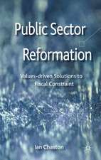 Public Sector Reformation: Values-driven Solutions to Fiscal Constraint