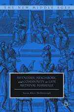 Witnesses, Neighbors, and Community in Late Medieval Marseille