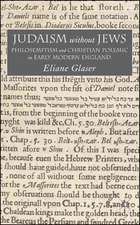 Judaism Without Jews: Philosemitism and Christian Polemic in Early Modern England