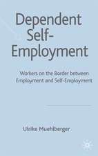 Dependent Self-Employment: Workers on the Border between Employment and Self-Employment