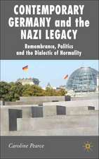 Contemporary Germany and the Nazi Legacy: Remembrance, Politics and the Dialectic of Normality