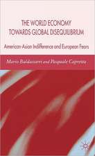 The World Economy Towards Global Disequilibrium: American-Asian Indifference and European Fears