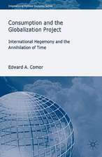 Consumption and the Globalization Project: International Hegemony and the Annihilation of Time