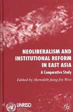 Neoliberalism and Institutional Reform in East Asia: A Comparative Study