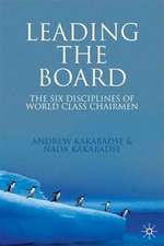 Leading the Board: The Six Disciplines of World Class Chairmen