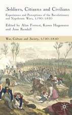 Soldiers, Citizens and Civilians: Experiences and Perceptions of the Revolutionary and Napoleonic Wars, 1790-1820