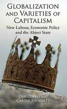 Globalization and Varieties of Capitalism: New Labour, Economic Policy and the Abject State