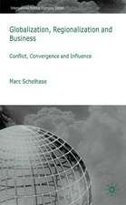 Globalization, Regionalization and Business: Conflict, Convergence and Influence