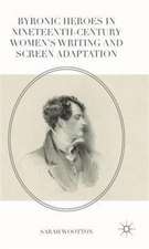 Byronic Heroes in Nineteenth-Century Women’s Writing and Screen Adaptation