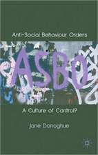 Anti-Social Behaviour Orders: A Culture of Control?