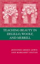 Teaching Beauty in DeLillo, Woolf, and Merrill