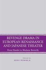 Revenge Drama in European Renaissance and Japanese Theatre: From Hamlet to Madame Butterfly