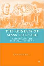 The Genesis of Mass Culture: Show Business Live in America, 1840 to 1940