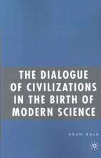 The Dialogue of Civilizations in the Birth of Modern Science