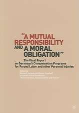 “A Mutual Responsibility and a Moral Obligation”: The Final Report on Germany’s Compensation Programs for Forced Labor and other Personal Injuries