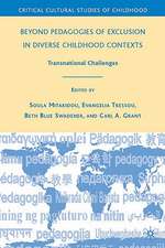 Beyond Pedagogies of Exclusion in Diverse Childhood Contexts: Transnational Challenges