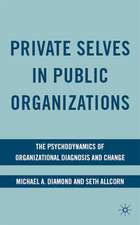 Private Selves in Public Organizations: The Psychodynamics of Organizational Diagnosis and Change