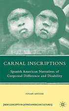 Carnal Inscriptions: Spanish American Narratives of Corporeal Difference and Disability