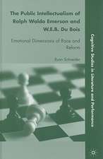 The Public Intellectualism of Ralph Waldo Emerson and W.E.B. Du Bois: Emotional Dimensions of Race and Reform