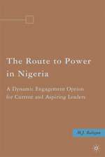 The Route to Power in Nigeria: A Dynamic Engagement Option for Current and Aspiring Leaders