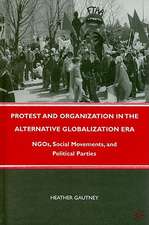 Protest and Organization in the Alternative Globalization Era: NGOs, Social Movements, and Political Parties