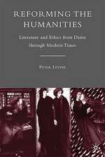 Reforming the Humanities: Literature and Ethics from Dante through Modern Times