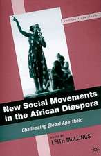 New Social Movements in the African Diaspora: Challenging Global Apartheid