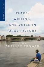 Place, Writing, and Voice in Oral History