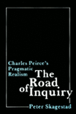 The Road of Inquiry – Charles Peirce′s Pragmatic Realism