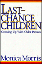 Last–Chance Children – Growing Up With Older Parents