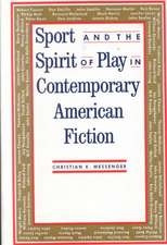 Sport and the Spirit of Play in Comtemporary American Fiction