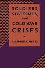 Soldiers Statesmen & Cold War Crises (Paper)