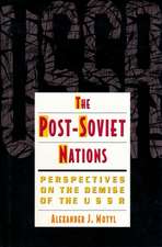 The Post–Soviet Nations – Perspectives on the Demise of the USSR