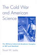 The Cold War and Amercian Science – The Military–Industrial–Academic Complex at Mit and Stanford