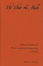 We Wear the Mask – African Americans Write American Literature, 1760–1870