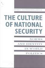 The Culture of National Security – Norms and Identity in World Politics