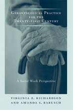 Gerontological Practice for the Twenty–first Century – A Social Work Perspective