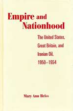 Empire & Nationhood – The United States, Great Britain & Iranian Oil, 1950–1954 (Paper)