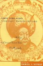 Three Turk Plays from Early Modern England – Selimus, Emporer of the Turks, A Christian Turned Turk, and the Renegado