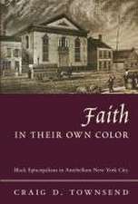 Faith in Their Own Color – Black Episcopalians in Antebellum New York City