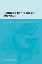 Manhood in the Age of Aquarius – Masculinity in Two Countercultural Communities