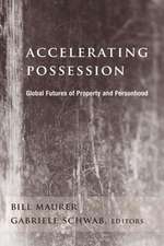 Accelerating Possession – Global Futures of Property and Personhood