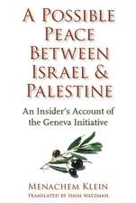 A Possible Peace Between Israel and Palestine – An Insider′s Account of the Geneva Initiative