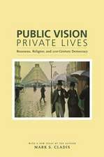 Public Vision, Private Lives – Rousseau, Religion and Twenty–First–Century Democracy