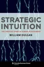 Strategic Intuition – The Creative Spark in Human Achievement