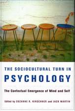 The Sociocultural Turn in Psychology – The Contextual Emergence of Mind and Self