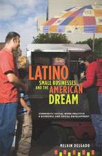 Latino Small Businesses and the American Dream – Community Social Work Practice and Economic and Social Development