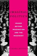 Imaginal Politics – Images Beyond Imagination and the Imaginary