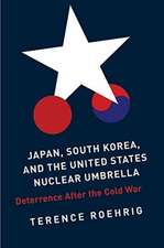 Japan, South Korea, and the United States Nuclea – Deterrence After the Cold War