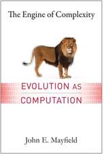 The Engine of Complexity – Evolution as Computation